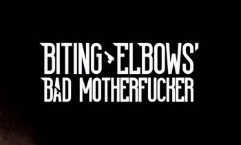 Biting Elbows: Bad Motherfucker